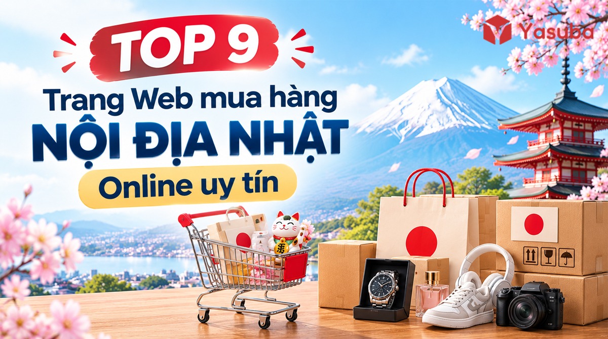 TOP 9 Trang Web mua hàng nội địa Nhật Online uy tín 2026